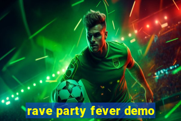 rave party fever demo